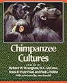 Chimpanzee Cultures by Richard W. Wrangham