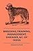 Breeding, Training, Management, Diseases, &c. of Dogs: Together With An Easy And Agreeable Method Of Instructing All Breeds Of Dogs In A Great Variety Of Amusing And Useful Performances - Including 31 Illustrations Of The Different Breeds Of Dogs