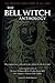 The Bell Witch Anthology: The Essential Texts of America's Most Famous Ghost Story
