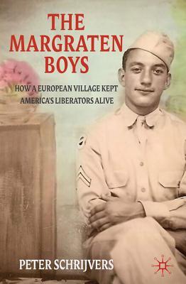 The Margraten Boys: How a European Village Kept America's Liberators Alive (Hardcover)