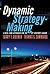 Dynamic Strategy-Making: A Real-Time Approach for the 21st Century Leader
