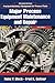 Major Process Equipment Maintenance and Repair (Practical Machinery Management for Process Plants, Volume 4)