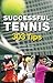 Successful Tennis: 303 Tips