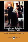 Anomalies and Curiosities of Medicine Anomalies and Curiosities of Medicine