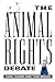The Animal Rights Debate by Carl Cohen