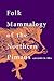 Folk Mammalogy of the Northern Pimans