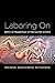 Laboring On: Birth in Transition in the United States (Perspectives on Gender)