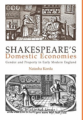 Shakespeare's Domestic Economies: Gender and Property in Early Modern England (New Cultural Studies)