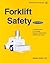 Forklift Safety: A Practical Guide to Preventing Powered Industrial Truck Incidents and Injuries