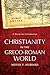 Christianity in the Greco-Roman World: A Narrative Introduction