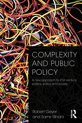 Complexity and Public Policy: A New Approach to 21st Century Politics, Policy And Society (Paperback)