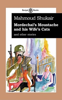 Mordechai's Moustache and his Wife's Cats: and other stories (Paperback)