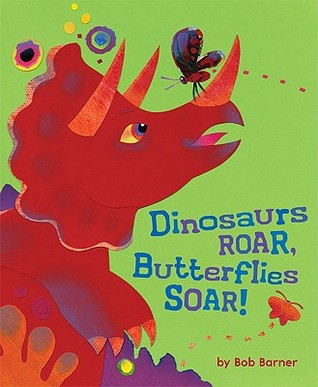 Dinosaurs Roar, Butterflies Soar! (Hardcover)