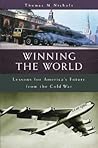 Winning the World: Lessons for America's Future from the Cold War