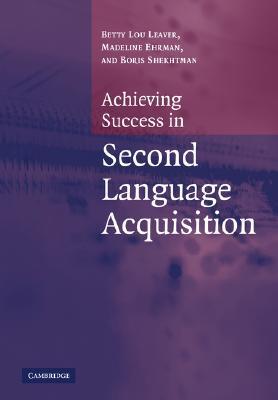 Achieving Success in Second Language Acquisition (Volume 0)