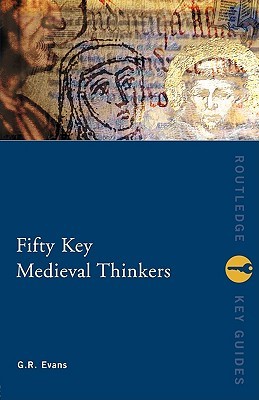 Fifty Key Medieval Thinkers (Routledge Key Guides)