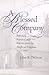 A Blessed Company: Parishes, Parsons, and Parishioners in Anglican Virginia, 1690-1776
