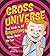 Gross Universe: Your Guide to All Disgusting Things Under the Sun