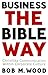 Business the Bible Way: Christlike Communication Within Corporate Culture