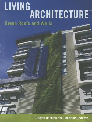 Living Architecture: Green Roofs and Walls (Paperback)