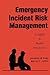 Emergency Incident Risk Management: A Safety & Health Perspective (Industrial Health & Safety)