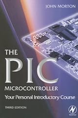 The PIC Microcontroller: Your Personal Introductory Course