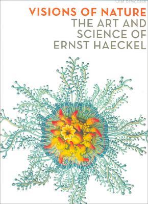 Visions of Nature: The Art And Science of Ernst Haeckel (Paperback)