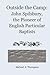 Outside the Camp: John Spilsbury, the Pioneer of English Particular Baptists