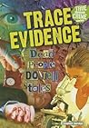 Trace Evidence: Dead People Do Tell Tales