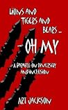 Lions and Tigers and Bears - Oh My: A Parable on Diversity and Inclusion Lions and Tigers and Bears - Oh My: A Parable on Diversity and Inclusion