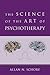 The Science of the Art of Psychotherapy (Norton Series on Interpersonal Neurobiology)