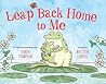 Leap Back Home to Me by Lauren Thompson