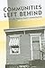 Communities Left Behind: Th...