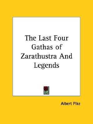 The Last Four Gathas of Zarathustra and Legends (Paperback)