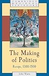 The Making of Polities: Europe, 1300 – 1500 (Cambridge Medieval Textbooks)