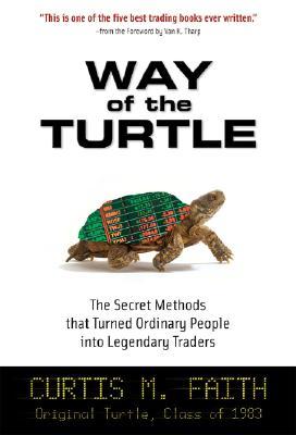Way of the Turtle: The Secret Methods That Turned Ordinary People Into Legendary Traders (Hardcover)