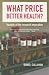 What Price Better Health? by Daniel Callahan