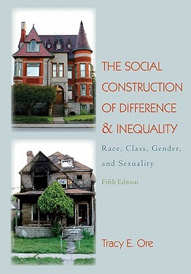 The Social Construction of Difference and Inequality: Race, Class, Gender and Sexuality (Paperback)