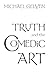 Truth and the Comedic Art