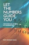 Let the Numbers Guide You: The Spiritual Science of Numerology