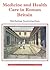 Medicine and Healthcare in Roman Britain (Shire Archaeology)
