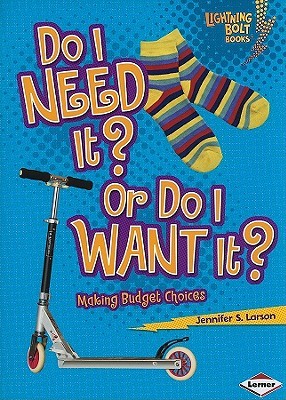 Do I Need It? or Do I Want It?: Making Budget Choices (Paperback)