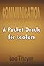 Communication: A Pocket Oracle for Leaders