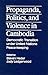 Propaganda, Politics, and Violence in Cambodia: Democratic Transition under United Nations Peace-Keeping