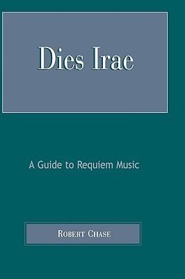 Dies Irae: A Guide to Requiem Music (Hardcover)