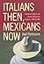 Italians Then, Mexicans Now: Immigrant Origins and Second-Generation Progress, 1890 to 2000