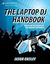 The Laptop DJ Handbook: Setups and Techniques of the Modern Performer