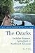 The Ozarks: An Explorer's Guide, First Edition: Includes Branson, Springfield, and Northwest Arkansas