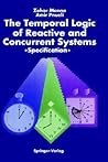 The Temporal Logic of Reactive and Concurrent Systems: Specification
