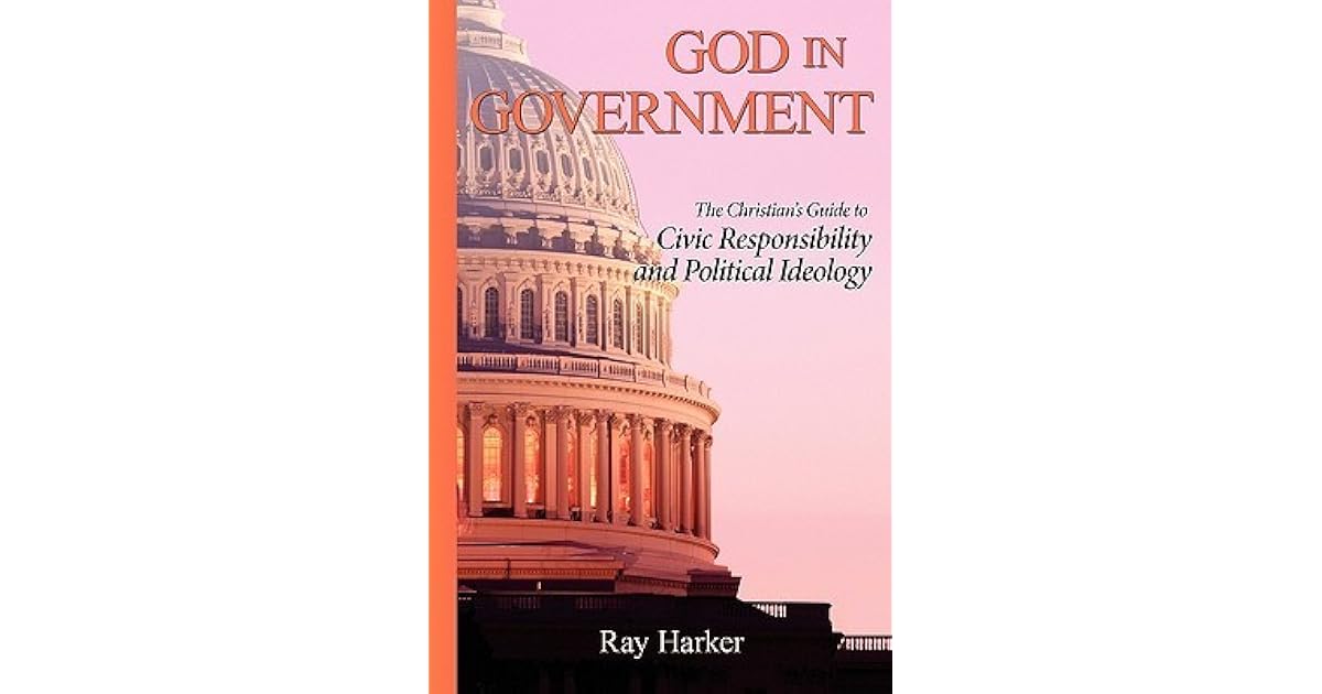 God in Government The Christian's Guide to Civic Responsibility and
